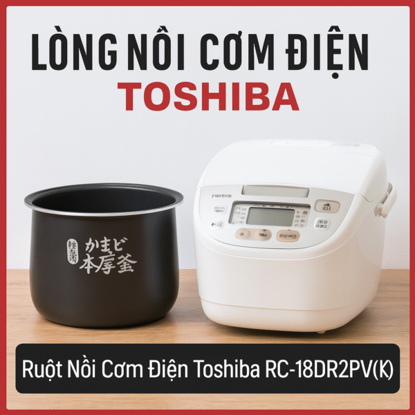 Lòng nồi cơm điện Toshiba – Yếu tố quyết định độ ngon của từng bữa cơm