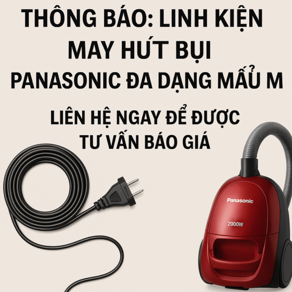 Linh Kiện Máy Hút Bụi Panasonic Đa Dạng Mẫu Mã – Liên Hệ Ngay Để Được Tư Vấn Báo Giá