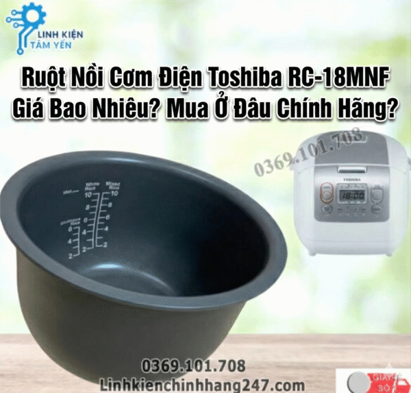 Ruột Nồi Cơm Điện Toshiba RC-18MNF Giá Bao Nhiêu? Mua Ở Đâu Chính Hãng?